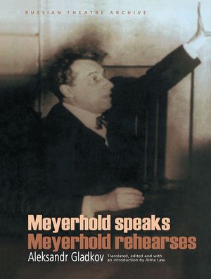 Meyerhold Speaks/Meyerhold Rehearses