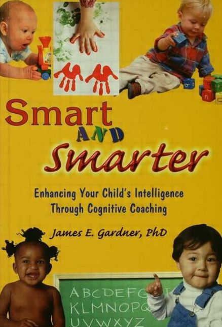 Smart and Smarter: Enhancing Your Child's Intelligence through Cognitive Coaching
