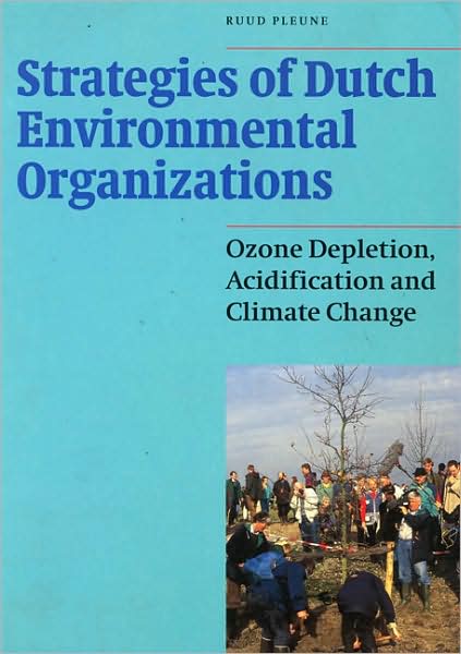 Strategies of Dutch Environmental Organizations: Ozone Depletion, Acidification and Climate Change