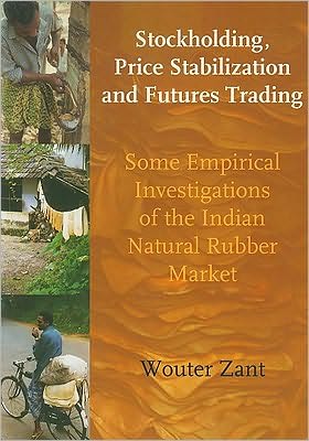 Stockholding, Price Stabilization and Futures Trading: Some Empirical Investigations of the Indian Natural Rubber Market