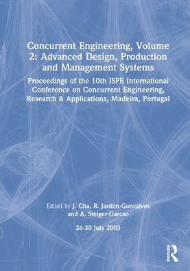 Concurrent Engineering, Volume 2: Proceedings of the 10th ISPE International Conference on Concurrent Engineering, Research & Applications, Madeira, Portugal, 26-30 July 2003