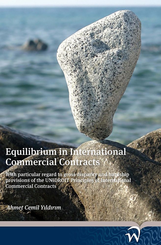 Equilibrium in International Commercial Contracts: With particular regard to gross disparity and hardship provisions of the UNIDROIT principles of International commercial contracts