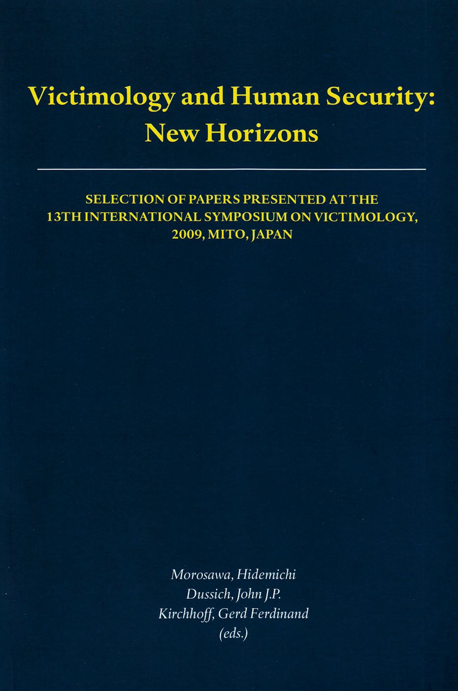 Victimology and Human Security: New Horizons: Selection of papers presented at the 13th International Symposium on Victimology, 2009, Mito, Japan