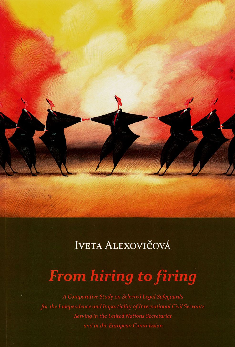From Hiring to Firing: A Comparative Study on Selected Legal Safeguards for the Independence and Impartiality of International Civil Servants Serving in the United Nations Secretariat and in the European Commission