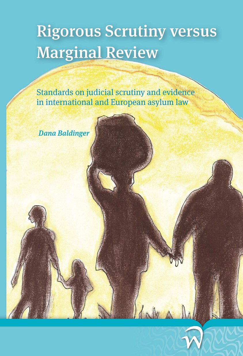 Rigorous Scrutiny versus Marginal Review: Standards on judicial scrutiny and evidence in International and European Asylum law