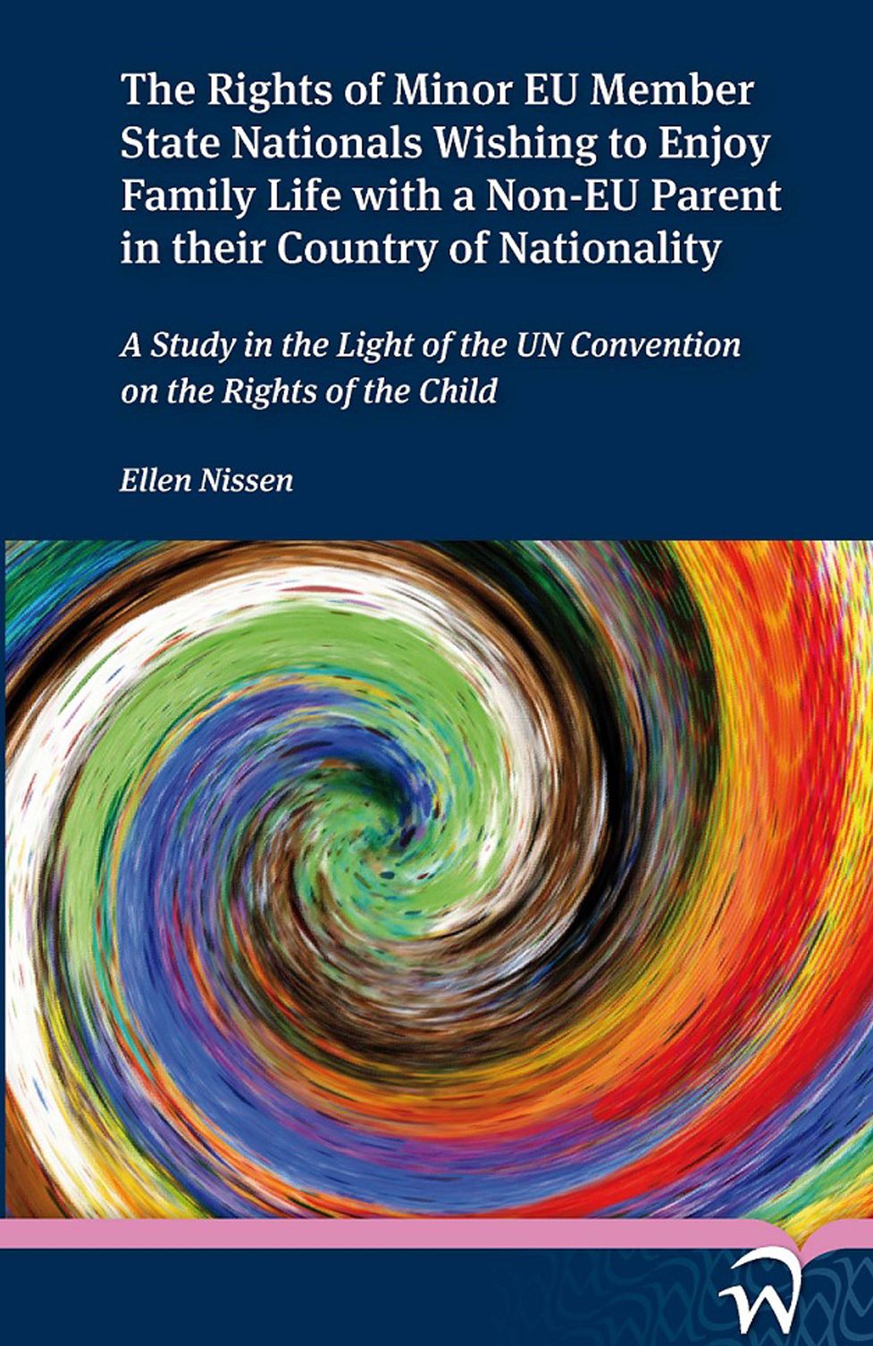 The Rights of Minor EU Member State Nationals Wishing to Enjoy Family Life with a Non-EU Parent in their Country of Nationality: A Study in the Light of the UN Conventionon the Rights of the Child