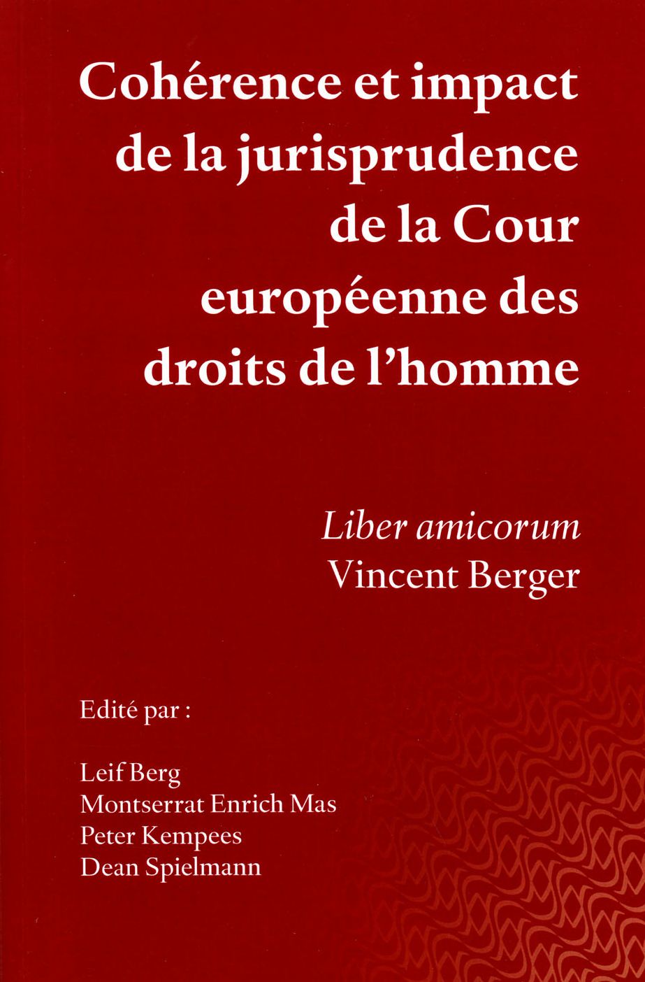 Coherence et impact de la jurisprudence de la Cour europeenne des droits de l'homme: Liber amicorum Vincent Berger