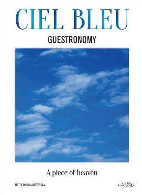Ciel Bleu Guestronomy: A PIECE OF HEAVEN