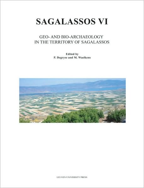 Sagalassos VI: Geo- and Bio-Archaeology in the Territory of Sagalassos