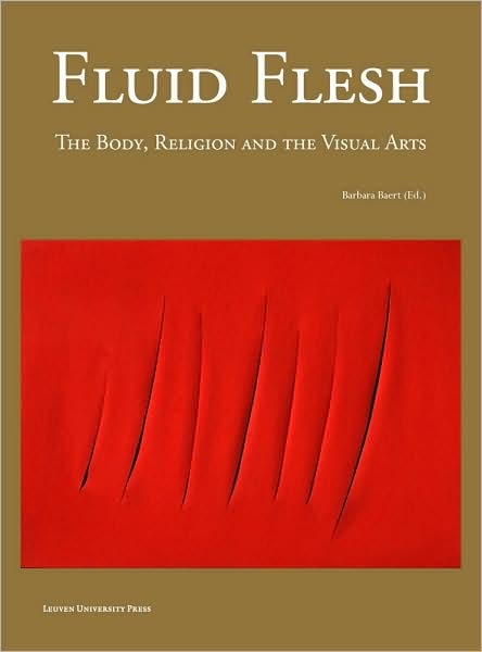 Fluid Flesh: The Body, Religion, and the Visual Arts