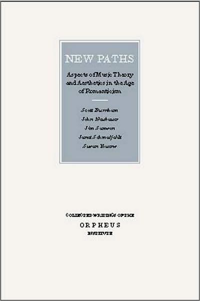 New Paths: Aspects of Music Theory and Aesthetics in the Age of Romanticism