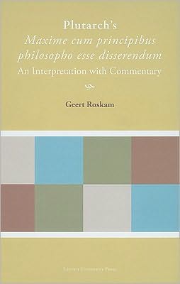 Plutarch's Maxime Cum Principibus Philosopho Esse Disserendum: An Interpretation with Commentary
