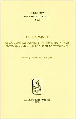 Syntagmatia: Essays on Neo-Latin Literature in Honour of Monique Mund-Dopchie and Gilbert Tournoy