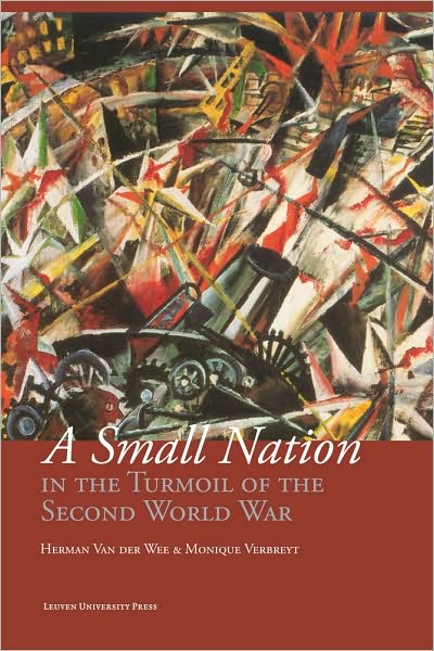 A Small Nation in the Turmoil of the Second World War: Money, Finance and Occupation (Belgium, Its Enemies, Its Friends, 1939-1945)