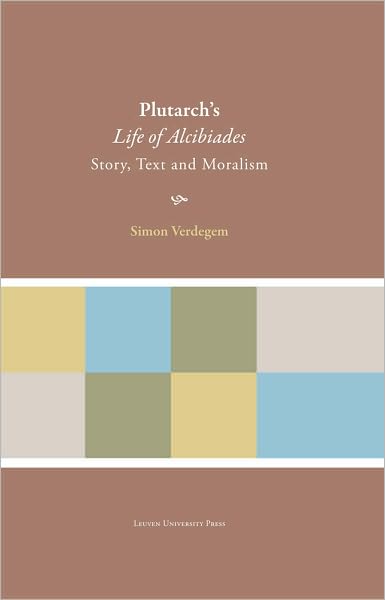 Plutarch's Life of Alcibiades: Story, Text and Moralism