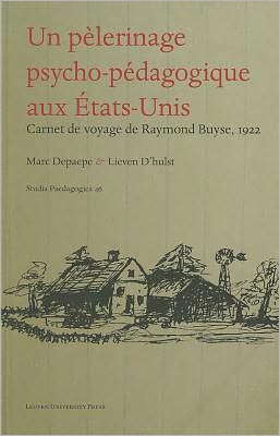 An Educational Pilgrimage to the United States/un pèlerinage psycho-pédagogique aux Etats-Unis: Travel Diary by Raymond Buyse, 1922/Carnet de voyage (1922) de Raymond Buyse