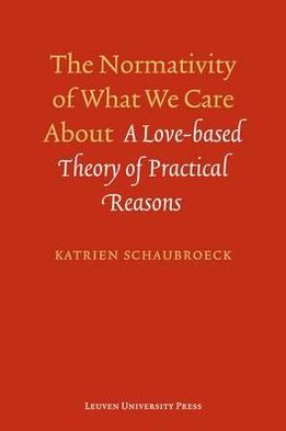 The Normativity of What We Care About: A Love-Based Theory of Practical Reasons
