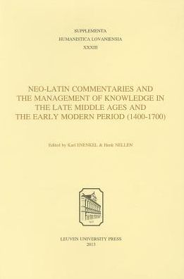 Neo-Latin Commentaries and the Management of Knowledge, 1400-1700)