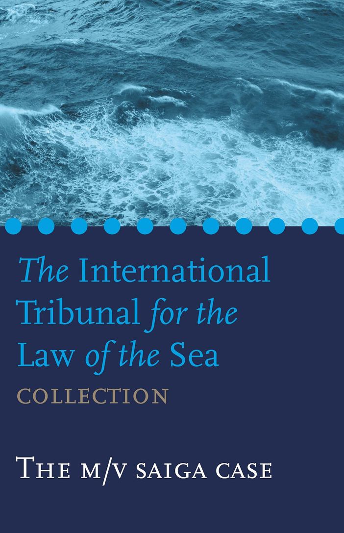 The International Tribunal for the Law of the Sea Collection: The M/V Saiga case
