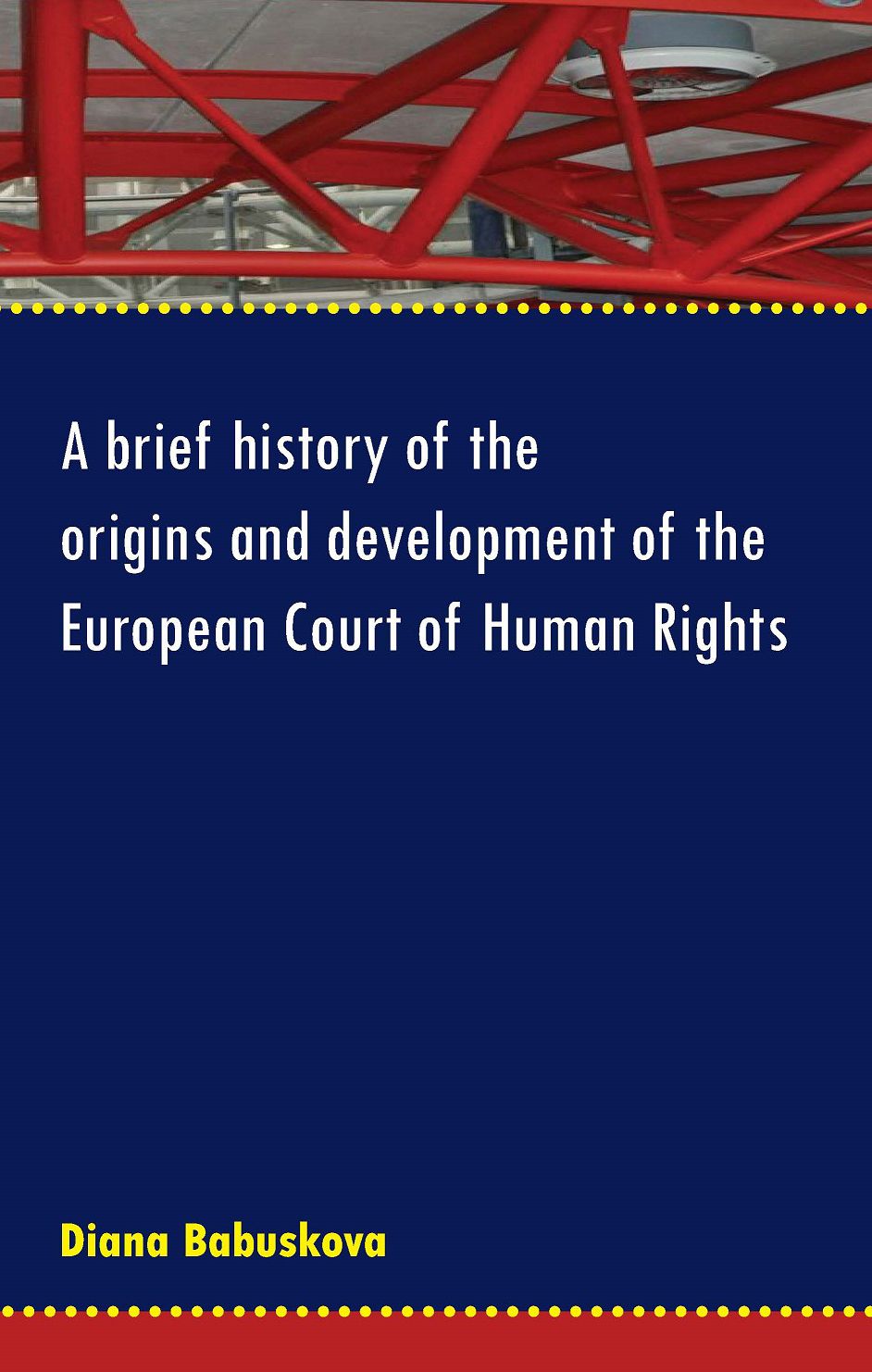A brief history of the origins and development of the European Court of Human Rights