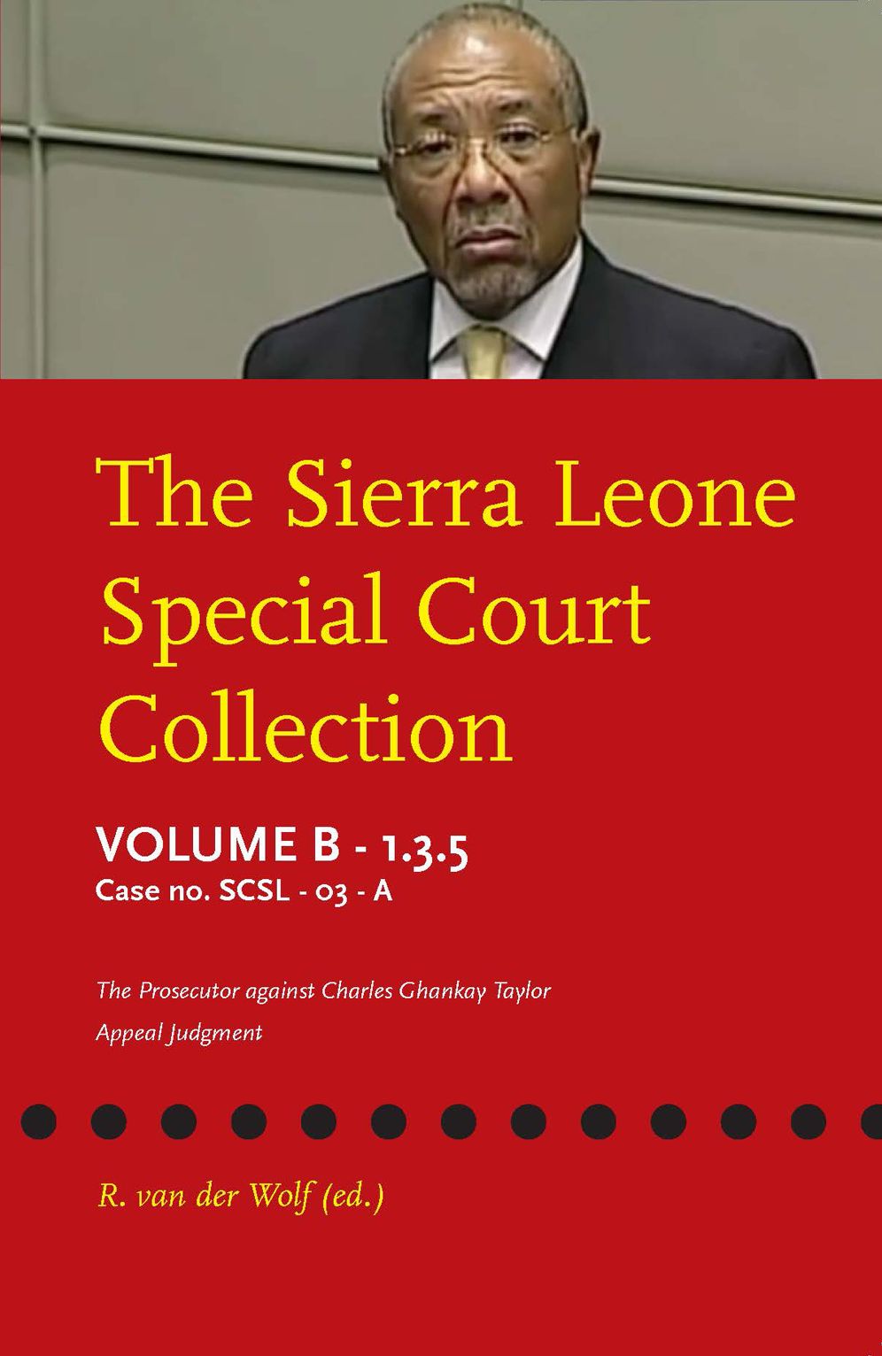 The Sierra Leone Special Court Collection: The prosecutor against Charles Ghankay Taylor - the appeal judgment