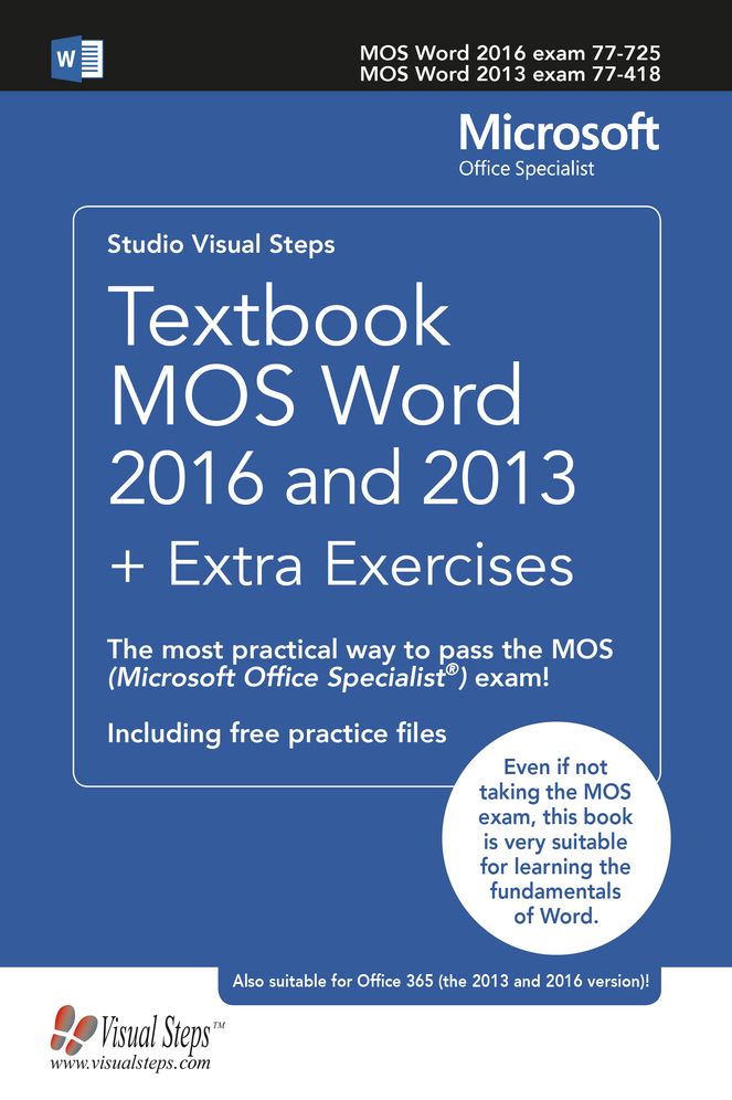 Textbook MOS Word 2016 and 2013 + Extra Exercises: The most practical way to pass the MOS (Microsoft Office Specialist) exam!