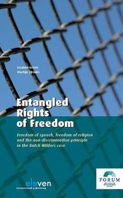Entangled Rights of Freedom : Freedom of Speech, Freedom of Religion and the Non-discrimination Principle in the Wilders Case