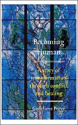 Becoming Human: A Story of Transformation through Conflict and Healing