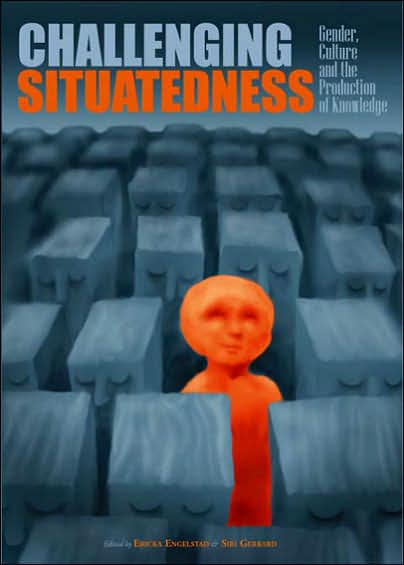 Challenging Situatedness: Gender, Culture and the Production of Knowledge
