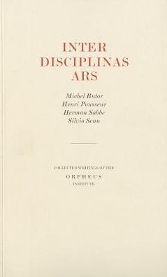 Inter Disciplinas Ars: Collected Writings of the Orpheus Institute