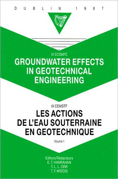 Groundwater Effects in Geotechnical Engineering: Proceedings of the Ninth European Conference on Soil Mechanics and Foundation Engineering (IX.ECSMFE, Dublin 1987), Volume 1