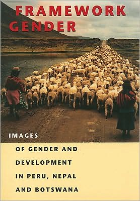 Framework Gender: Images of Gender and Development in Peru, Nepal and Botswana