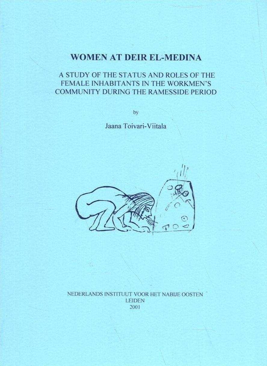 Women at Deir-El-Medina: A Study of the Status and Roles of the Female Inhabitants in the Workmen's Community during the Ramesside Period