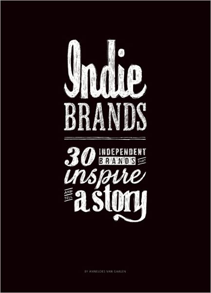 Indie Brands: 30 Independent Brands That Inspire and Tell a Story
