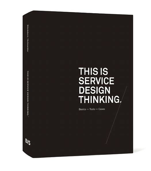 This is Service Design Thinking: Basics - Tools - Cases