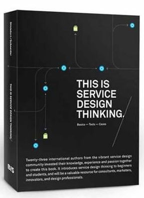 This Is Service Design Thinking: Basics, Tools, Cases