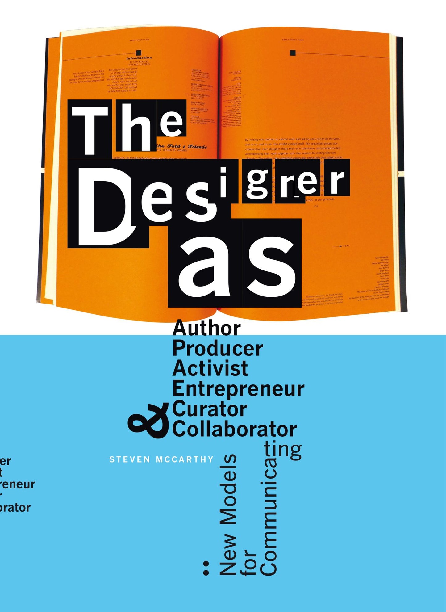 The Designer as...: Author, Producer, Activist, Entrepeneur, Curator, and Collaborator: New Models for Communicating