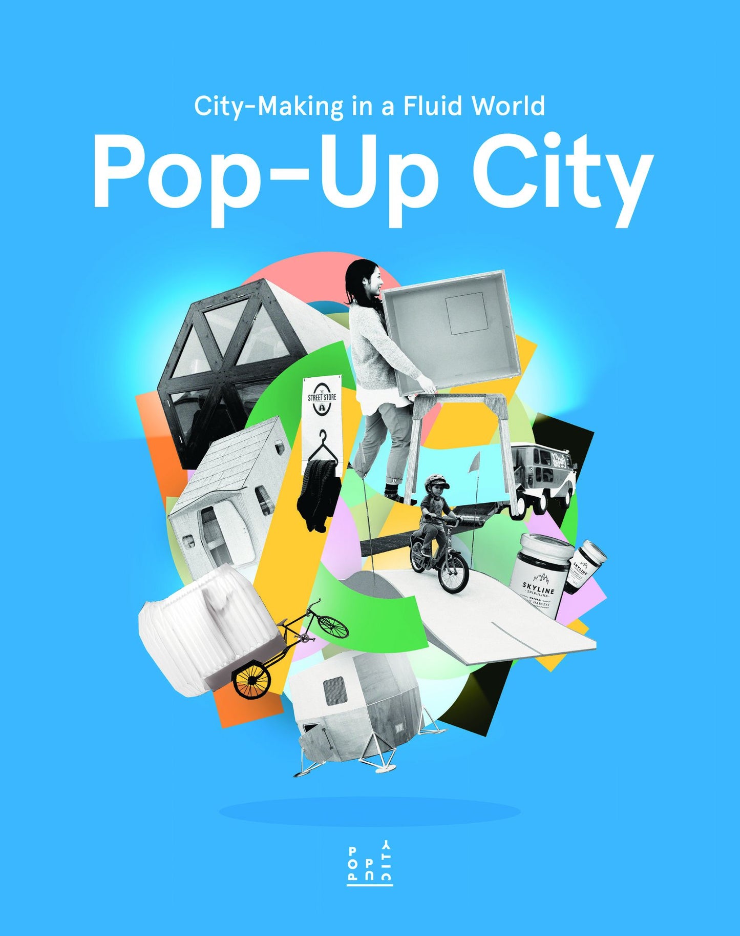 Pop-Up City: City-making In a Fluid World