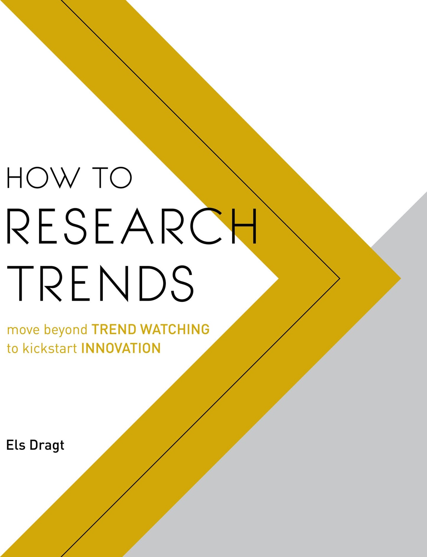 How to Research Trends: Move Beyond Trendwatching to Kickstart Innovation