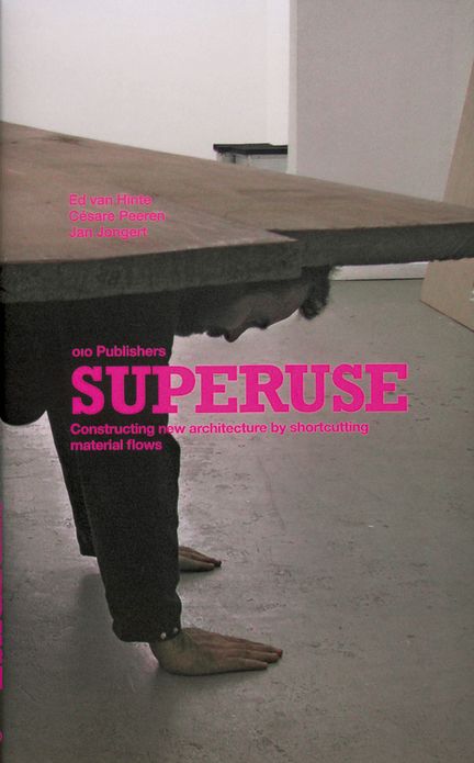 Superuse: Constructing New Architecture by Shortcutting Material Flows