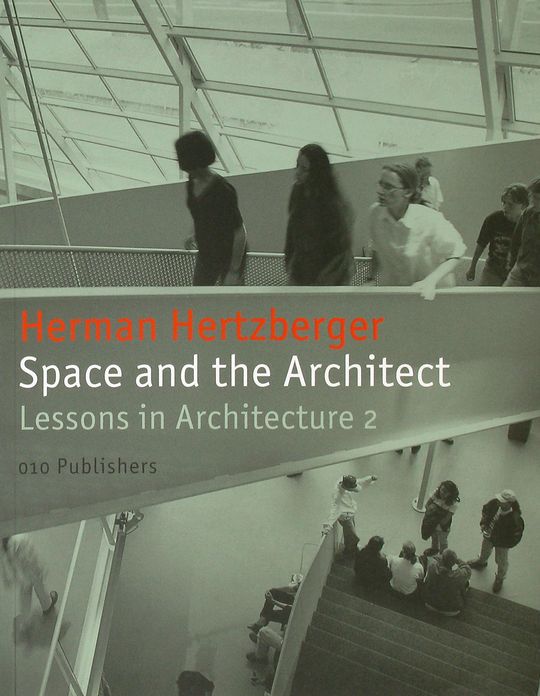 Herman Hertzberger: Space And The Architect Lessons In Architecture 2