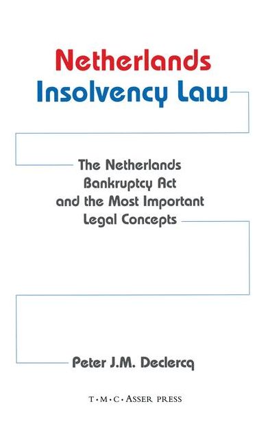 Netherlands Insolvency Law:The Netherlands Bankruptcy Act and the Most Important Legal Concepts