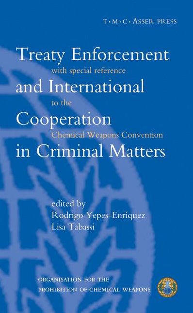Treaty Enforcement and International Cooperation in Criminal Matters:With Special Reference to the Chemical Weapons Convention