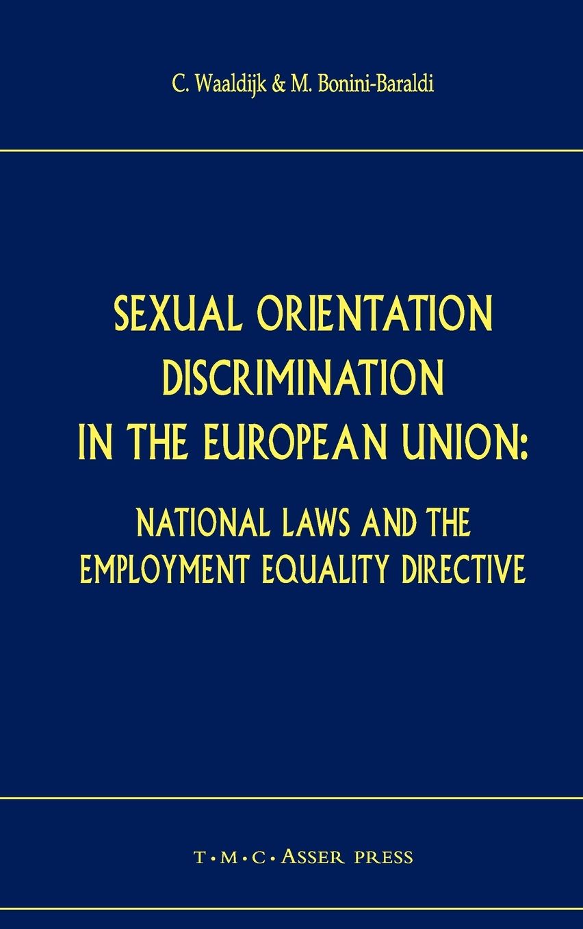 Sexual Orientation Discrimination in the European Union: National Laws and the Employment Equality Directive