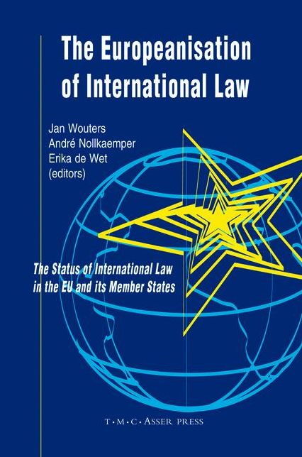The Europeanisation of International Law: The Status of International Law in the EU and its Member States