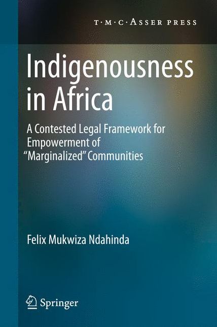 Indigenousness in Africa: A Contested Legal Framework for Empowerment of 'Marginalized' Communities