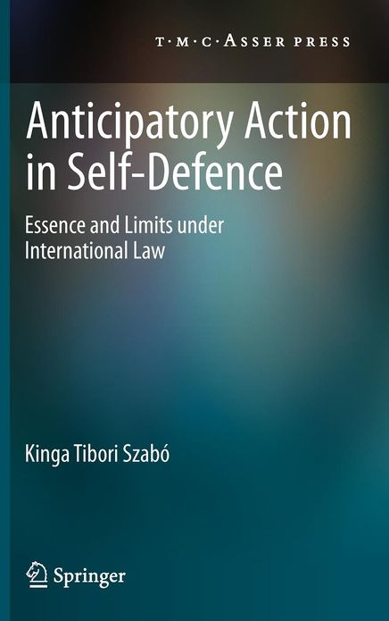 Anticipatory Action in Self-Defence: Essence and Limits under International Law