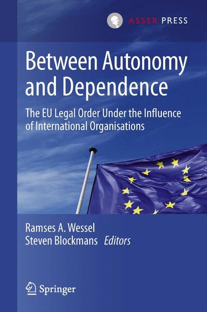 Between Autonomy and Dependence: The EU Legal Order under the Influence of International Organisations