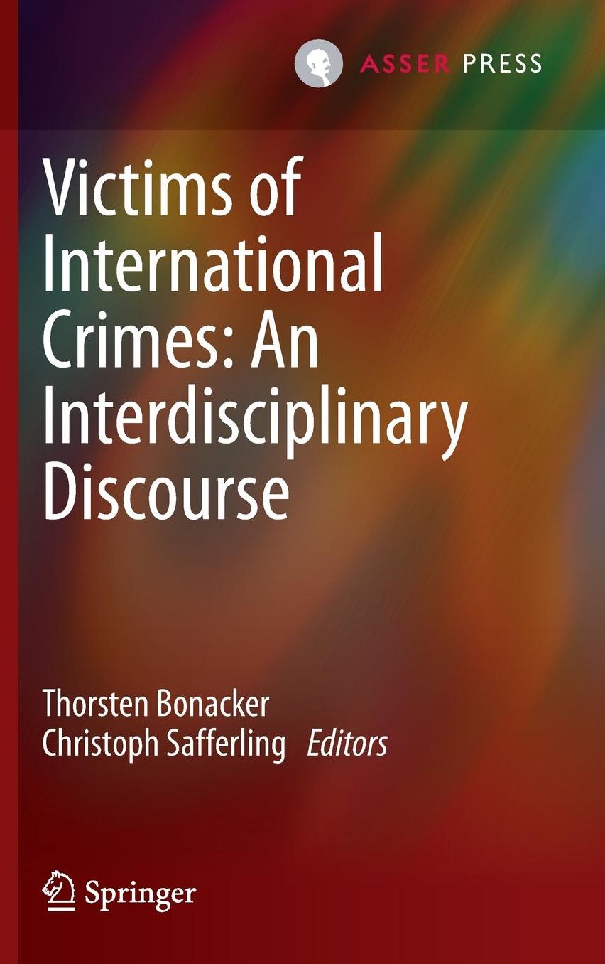 Victims of International Crimes: An Interdisciplinary Discourse
