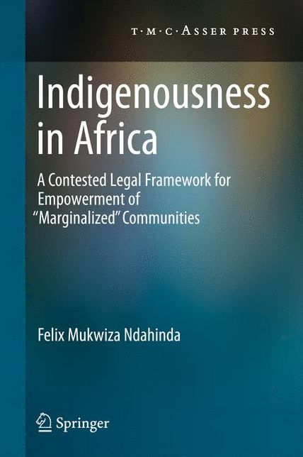 Indigenousness in Africa: A Contested Legal Framework for Empowerment of 'Marginalized' Communities